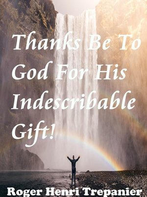 cover image of Thanks Be to God For His Indescribable Gift!